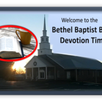 Bethel Baptist Bible Devotion Time