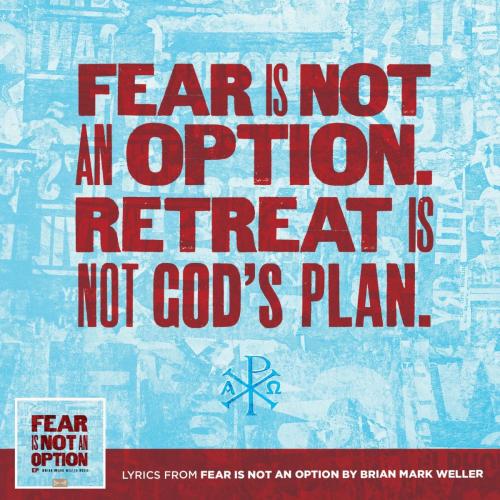 8 - Fear is Not and Option